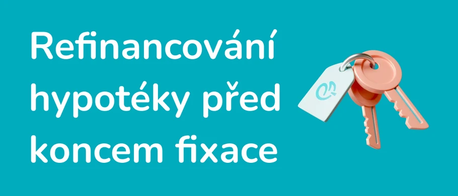 Ilustrace - Refinancování hypotéky před koncem fixace