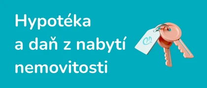Ilustrace - Hypotéka a daň z nabytí nemovitosti
