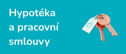 Ilustrace - Hypotéka a pracovní smlouvy